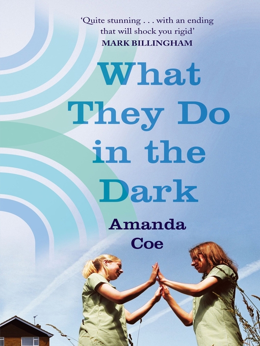 Title details for What They Do in the Dark by Amanda Coe - Available